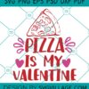 Pizza Is My Valentine SVG