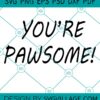 You Are Pawsome SVG