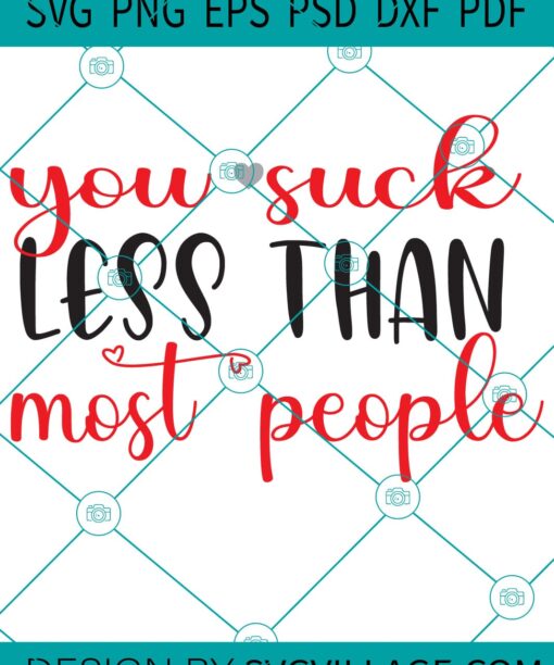 You Suck Less Than Most People SVG