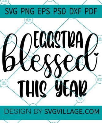 Eggstra Blessed This Year SVG
