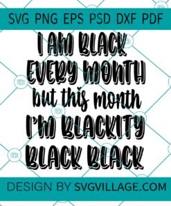 I Am Black Every Month SVG