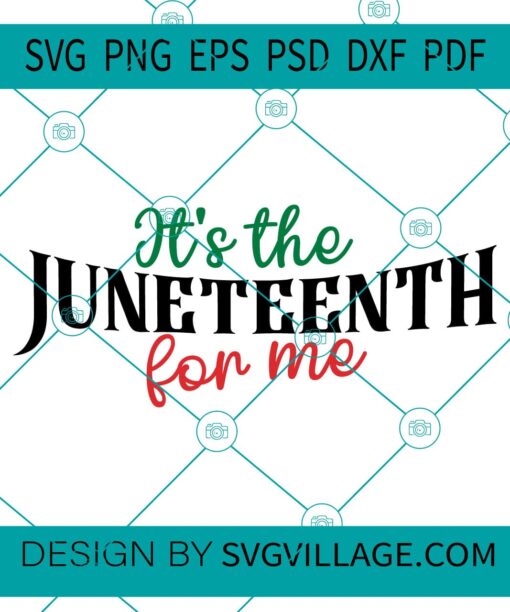 It's the Juneteenth for me SVG