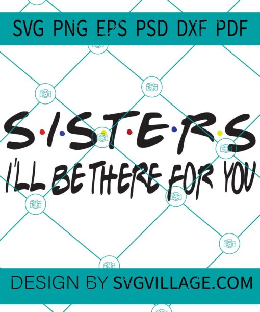 Sisters Will Be There For You SVG