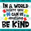 In a world where you can be anything be kind svg