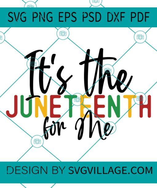 It's Juneteenth for me SVG