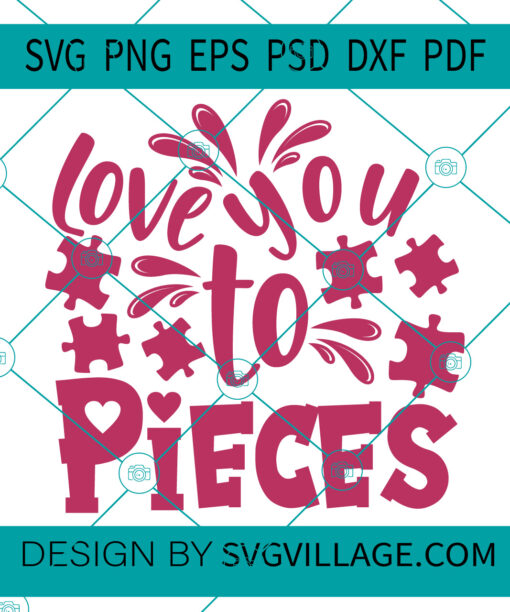 Love you to pieces svg
