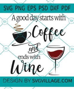 A good day stars with coffee and ends with wine svg