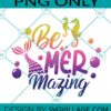 Be Mer mazing png
