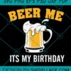 Beer me it's my birthday svg
