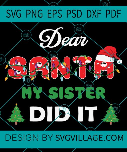 Dear Santa My Sister Did It svg