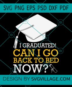 I Graduated So Can I Go Back To Bed Now svg