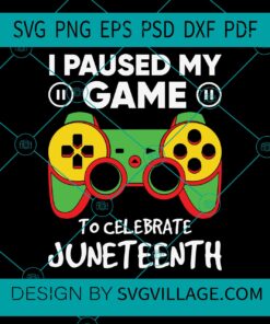 I Paused My Game To Celebrate Juneteenth svg