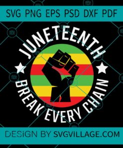 Juneteenth Break Every Chain svg