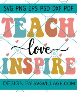 Teach Love Inspire svg