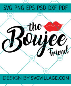 The Boujee friend svg