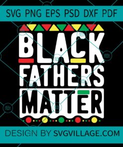 Black Fathers Matter svg