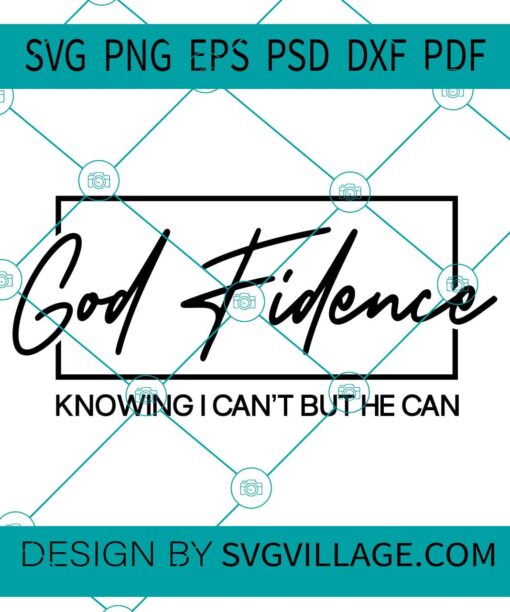 God Fidence Knowing I Can't But He Can svg