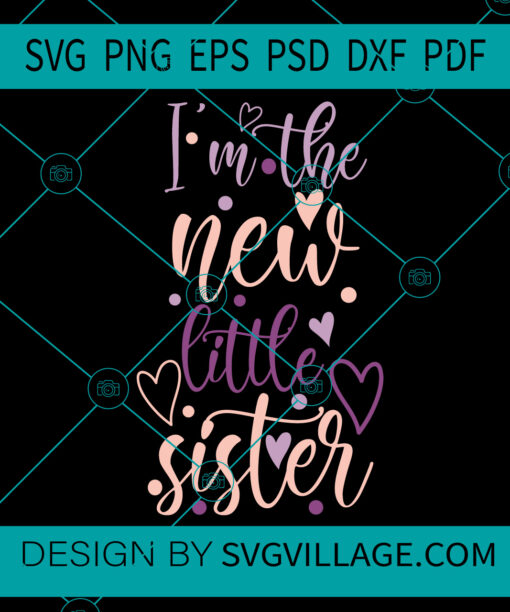 I'm the new little sister svg