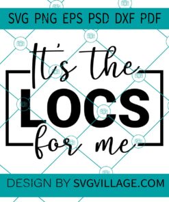 It's the locs for me svg