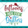 Leftovers Are For The Quitters svg