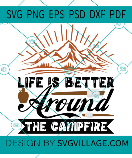 Life is better at the campfire svg
