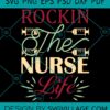Rocking The Nurse Life svg