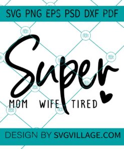 Super Mom Wife Tired svg