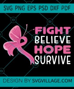 Fight Believe Hope Survive svg
