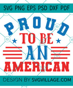 Proud To Be An American svg