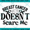Breast Cancer Doesn't Scare Me svg