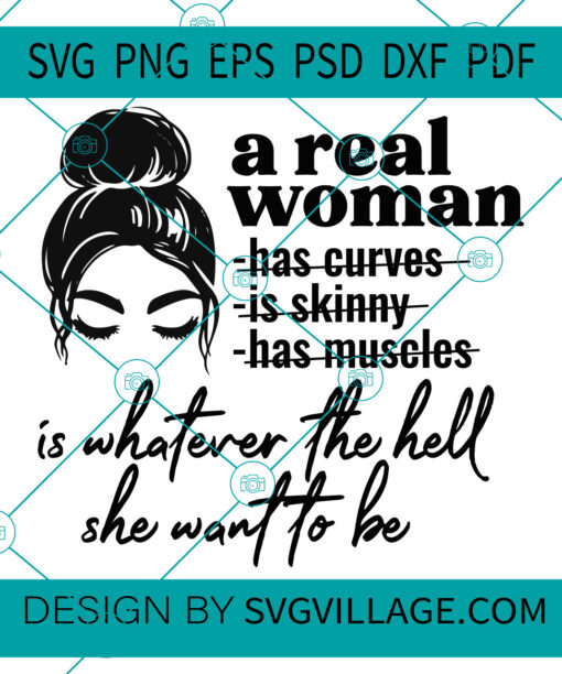 A Real Woman Is Whatever The Hell She Want To Be svg