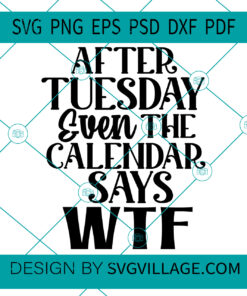 After Tuesday Even The Calendar Says WTF svg