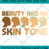 Beauty Has No Skin Skin Tone svg