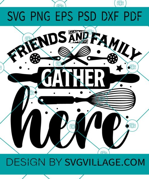 Friends And Family Gather Here svg