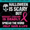 Halloween Is Scary But Breast Cancer Is Deadly svg