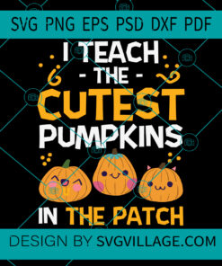 I Teach The Cutest Pumpkin In The patch svg