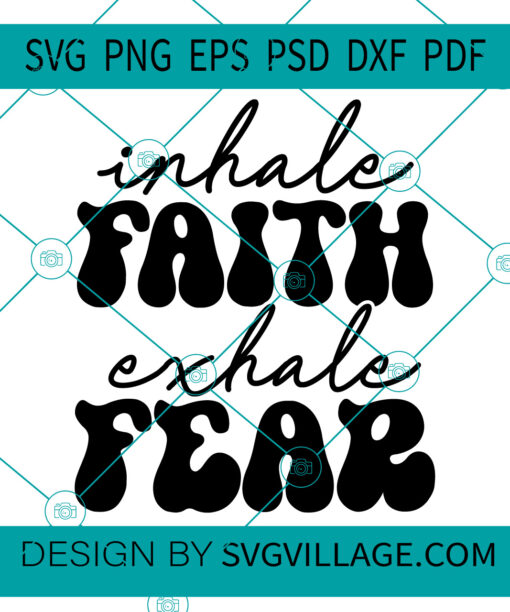 Inhale Faith Exhale Fear svg