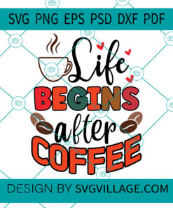 Life begins after coffee svg