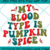 My Blood Type Is Pumpkin Spice svg