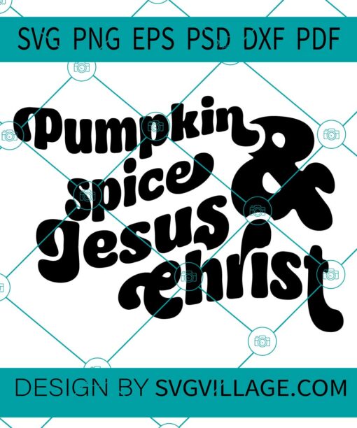 Pumpkin Spice And Jesus Christ svg