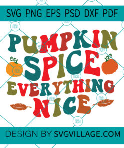 Pumpkin Spice Everything nice svg