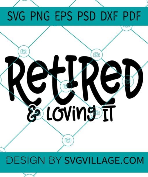 Retired And Loving It svg