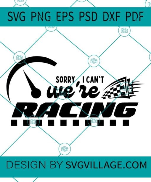 Sorry I Can't We Are Racing svg