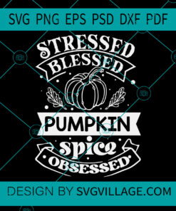 Stressed Blessed Pumpkin Spice Obsessed svg