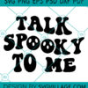 Talk Spooky To Me svg