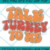 Talk Turkey To Me svg