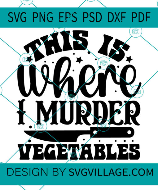 This Is Where I Murder Vegetables svg