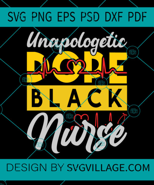 Unapologetic Dope Black Nurse svg