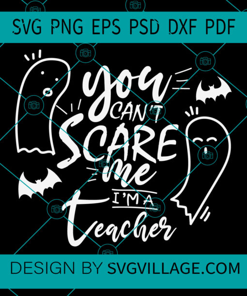 You Can't Scare Me I'm A Teacher svg