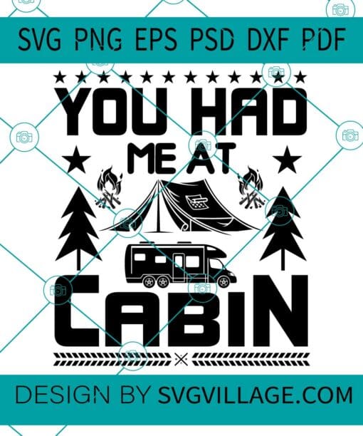 You Had Me At Cabin svg